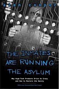The Inmates Are Running the Asylum: Why High Tech Products Drive Us Crazy and How to Restore the Sanity (Paperback, 2, Revised)