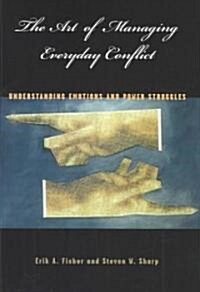 [중고] The Art of Managing Everyday Conflict: Understanding Emotions and Power Struggles (Hardcover)