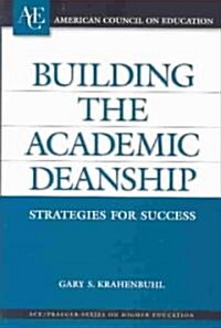 Building the Academic Deanship: Strategies for Success (Hardcover)