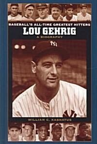 Lou Gehrig: A Biography (Hardcover)