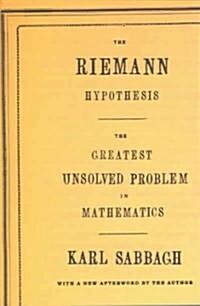 The Riemann Hypothesis: The Greatest Unsolved Problem in Mathematics (Paperback)