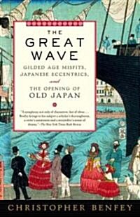 The Great Wave: Gilded Age Misfits, Japanese Eccentrics, and the Opening of Old Japan (Paperback)