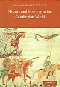 History and Memory in the Carolingian World (Paperback)