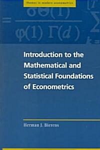 Introduction to the Mathematical and Statistical Foundations of Econometrics (Paperback)