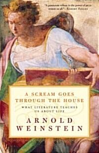 A Scream Goes Through the House: What Literature Teaches Us about Life (Paperback)