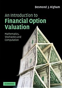 An Introduction to Financial Option Valuation : Mathematics, Stochastics and Computation (Paperback)
