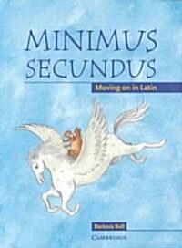 Minimus Secundus Pupils Book : Moving on in Latin (Paperback)
