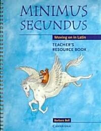 Minimus Secundus Teachers Resource Book : Moving on in Latin (Spiral Bound)