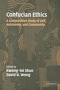 Confucian Ethics : A Comparative Study of Self, Autonomy, and Community (Paperback)