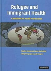 Refugee and Immigrant Health : A Handbook for Health Professionals (Hardcover)