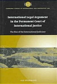 International Legal Argument in the Permanent Court of International Justice : The Rise of the International Judiciary (Hardcover)