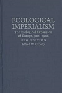 Ecological Imperialism : The Biological Expansion of Europe, 900-1900 (Hardcover, 2 Revised edition)