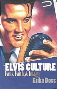 Elvis Culture: Fans, Faith, and Image (Paperback)
