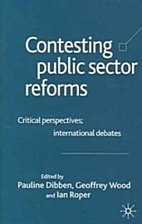 Contesting Public Sector Reforms: Critical Perspectives, International Debates (Hardcover, 2004)
