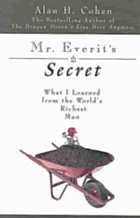 Mr. Everits Secret: What I Learned from the Worlds Richest Man (Hardcover)