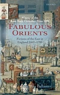 Fabulous Orients : Fictions of the East in England 1662-1785 (Paperback)