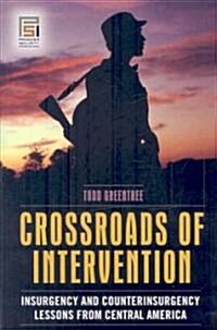 [중고] Crossroads of Intervention: Insurgency and Counterinsurgency Lessons from Central America (Hardcover)