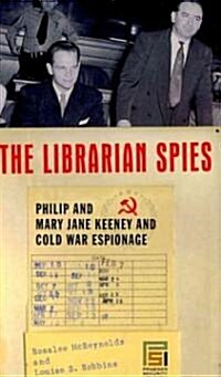 The Librarian Spies: Philip and Mary Jane Keeney and Cold War Espionage (Hardcover)
