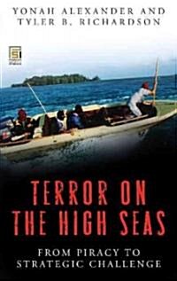 Terror on the High Seas [2 Volumes]: From Piracy to Strategic Challenge (Hardcover)