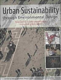 Urban Sustainability Through Environmental Design : Approaches to Time-people-place Responsive Urban Spaces (Paperback)