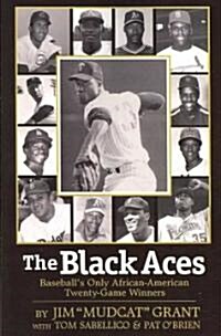 The Black Aces: Baseballs Only African-American Twenty-Game Winners (Paperback)