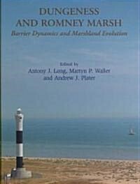 Dungeness and Romney Marsh : Barrier Dynamics and Marshland Evolution (Hardcover)