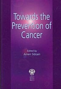 Towards the Prevention of Cancer (Paperback)