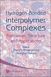 Hydrogen-Bonded Interpolymer Complexes: Formation, Structure and Applications (Hardcover)