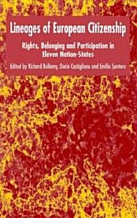 Lineages of European Citizenship : Rights, Belonging and Participation in Eleven Nation-States (Hardcover)