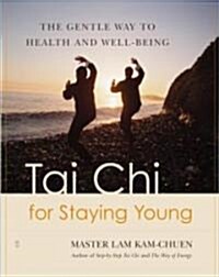 Tai Chi for Staying Young: The Gentle Way to Health and Well-Being (Paperback)