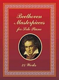 Beethoven Masterpieces for Solo Piano: 25 Works (Paperback)