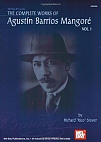 The Complete Works of Agustin Barrios Mangore, Volume 1 (Paperback)