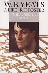 W. B. Yeats, a Life I : The Apprentice Mage 1865-1914 (Paperback)