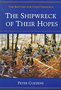 The Shipwreck of Their Hopes: The Battles for Chattanooga (Paperback)