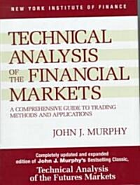 Technical Analysis of the Financial Markets: A Comprehensive Guide to Trading Methods and Applications (Hardcover)