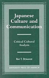 Japanese Culture and Communication: Critical Cultural Analysis (Paperback)