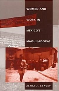 Women and Work in Mexicos Maquiladoras (Paperback)