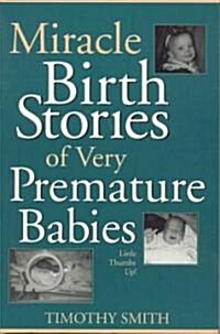 Miracle Birth Stories of Very Premature Babies: Little Thumbs Up! (Paperback)