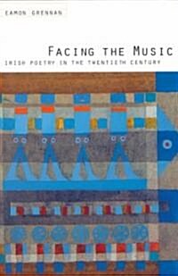 Facing the Music: Irish Poetry in the Twentieth Century. (Paperback)