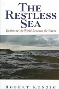 The Restless Sea: Exploring the World Beneath the Waves (Hardcover)
