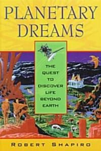 Planetary Dreams: The Quest to Discover Life Beyond Earth (Hardcover)