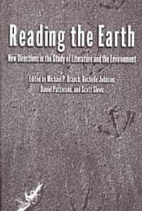 Reading the Earth: New Directions in the Study of Literature and the Environment (Paperback)