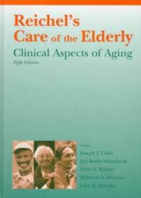 Reichel's care of the elderly : clinical aspects of aging 5th ed