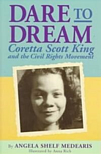 Dare to Dream: Coretta Scott King and the Civil Rights Movement (Paperback)