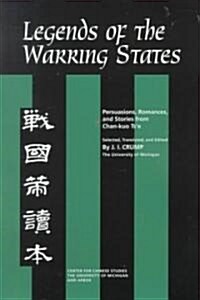 Legends of the Warring States: Persuasions, Romances, and Stories from Chan-Kuo Tse Volume 83 (Paperback)