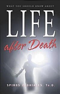 What You Should Know about Life After Death: Life After Death (Paperback)