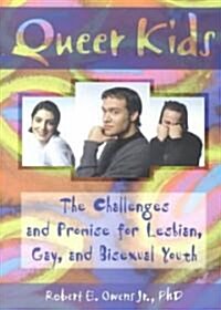 Queer Kids: The Challenges and Promise for Lesbian, Gay, and Bisexual Youth (Paperback)