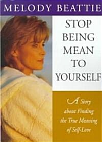 Stop Being Mean to Yourself: A Story about Finding the True Meaning of Self-Love (Paperback, Revised)