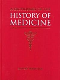 A Dictionary of the History of Medicine (Hardcover)