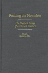 Reading the Homeless: The Medias Image of Homeless Culture (Hardcover)